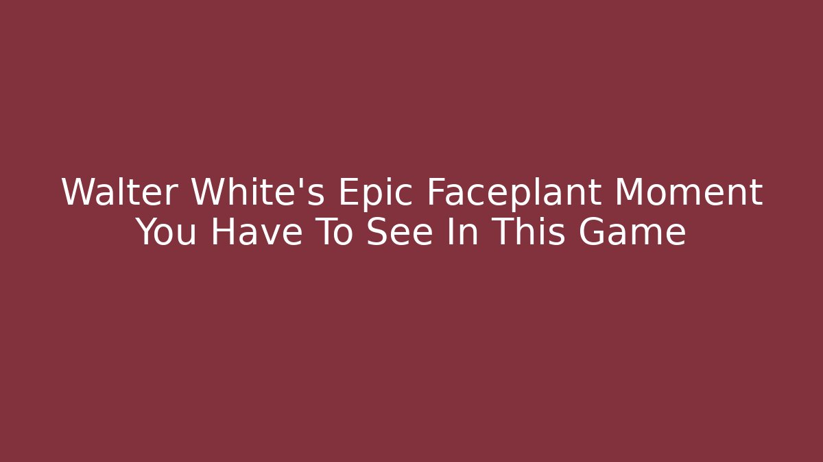 Walter White's Epic Faceplant Moment You Have To See In This Game