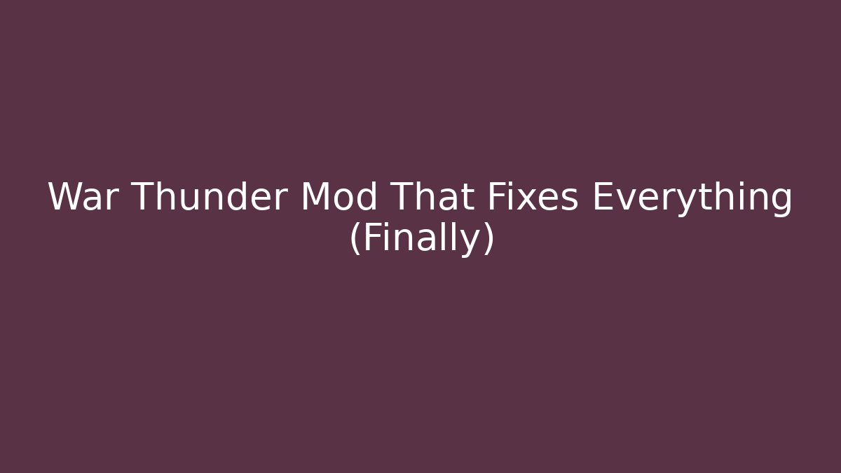 War Thunder Mod That Fixes Everything (Finally)