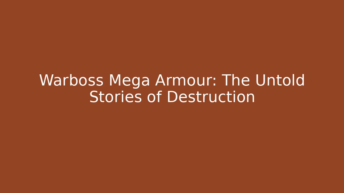 Warboss Mega Armour: The Untold Stories of Destruction