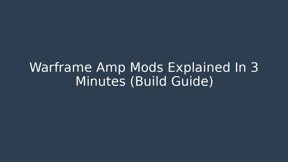 Warframe Amp Mods Explained In 3 Minutes (Build Guide)