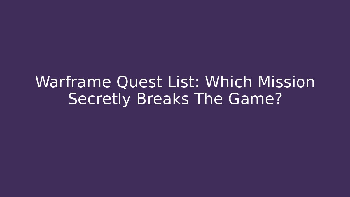 Warframe Quest List: Which Mission Secretly Breaks The Game?
