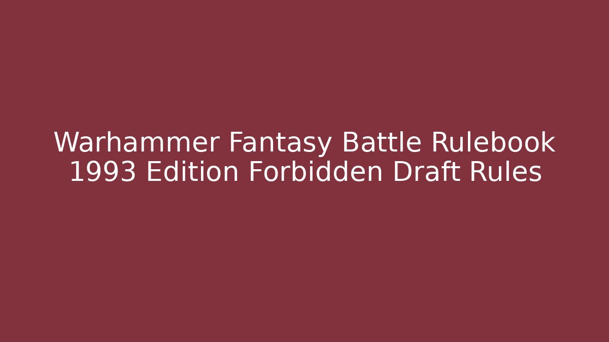 Warhammer Fantasy Battle Rulebook 1993 Edition Forbidden Draft Rules