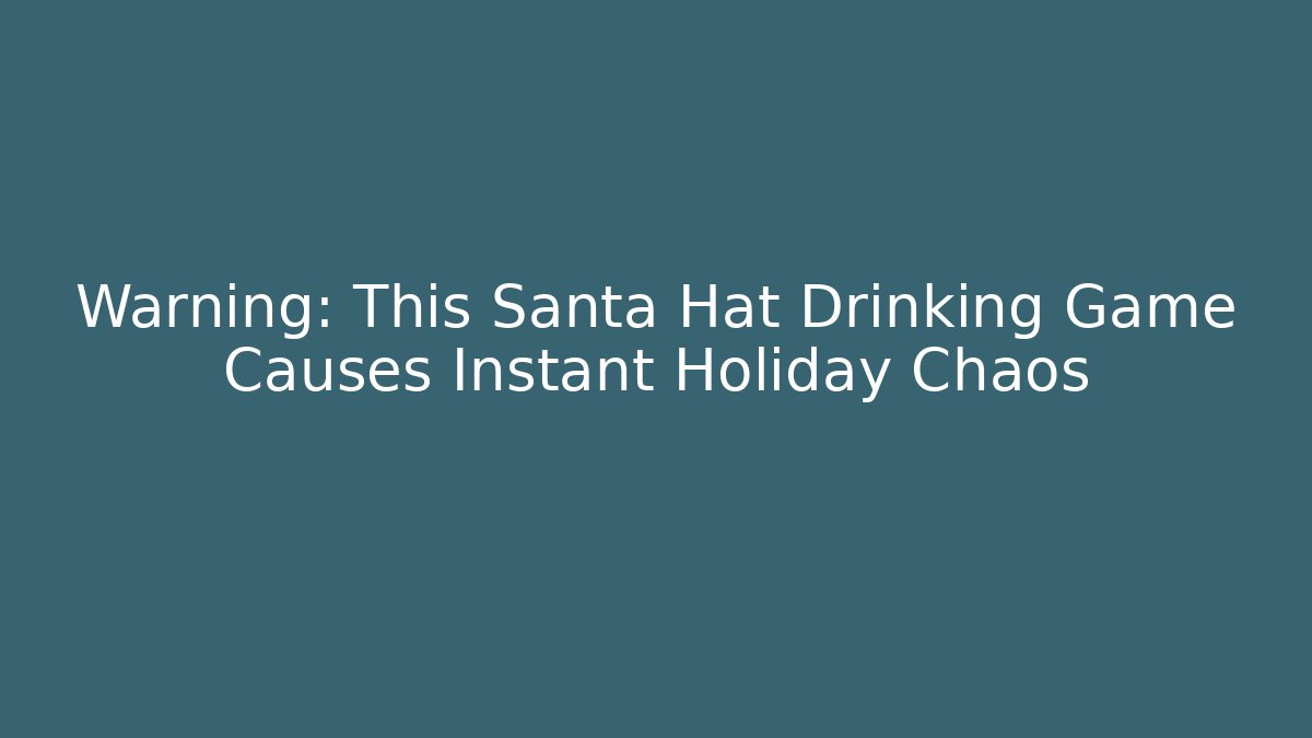Warning: This Santa Hat Drinking Game Causes Instant Holiday Chaos