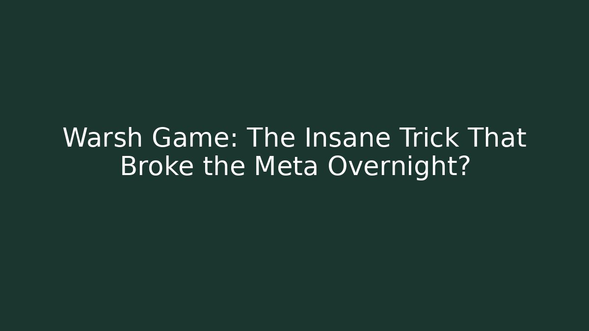 Warsh Game: The Insane Trick That Broke the Meta Overnight?