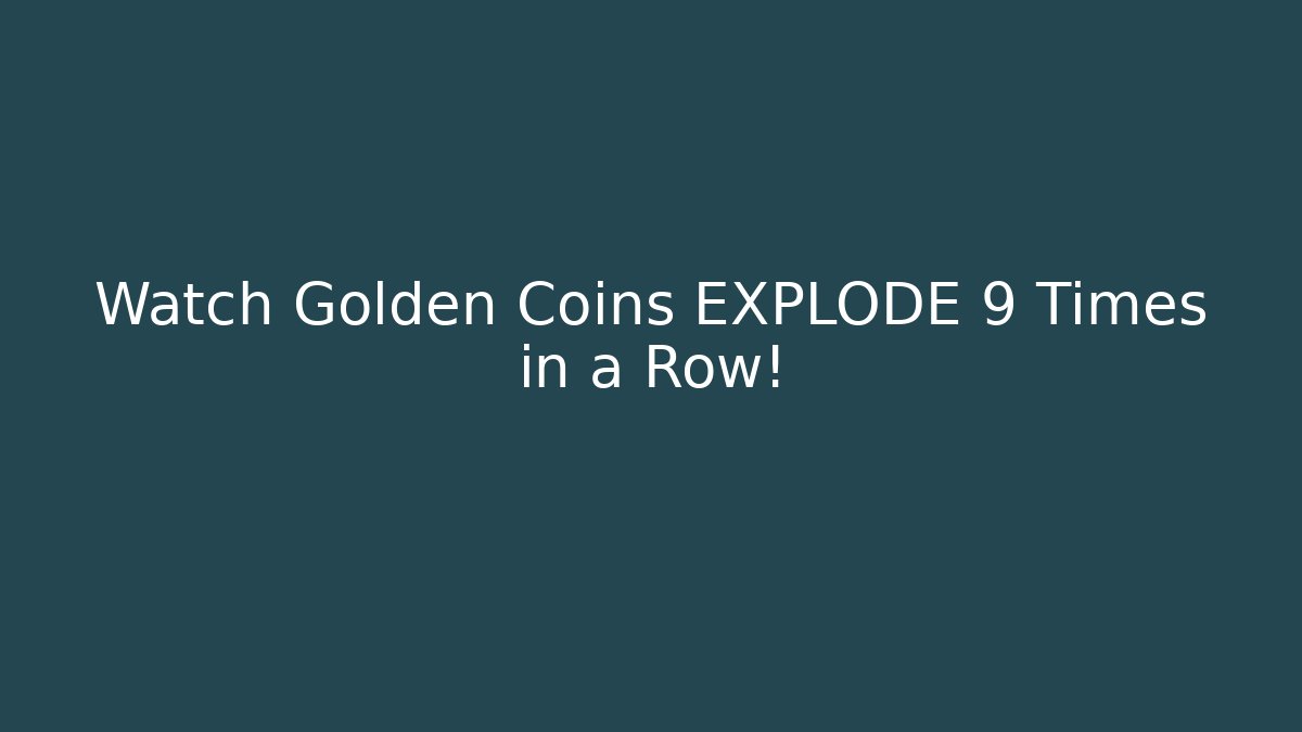 Watch Golden Coins EXPLODE 9 Times in a Row! - Boomer Naturals