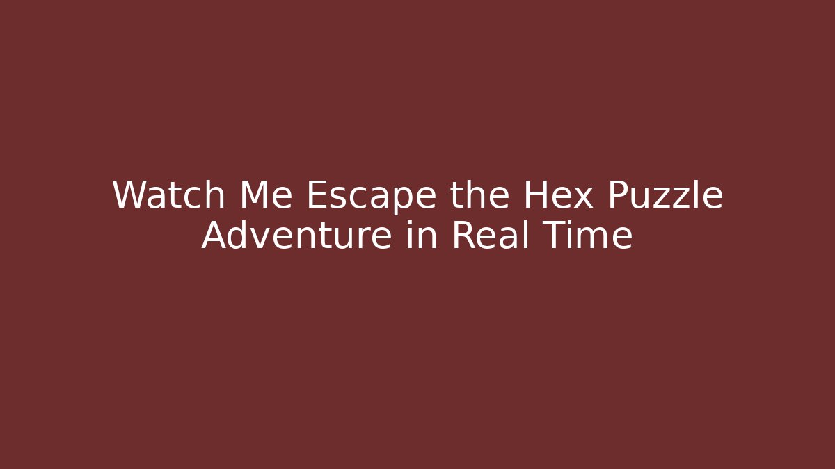 Watch Me Escape the Hex Puzzle Adventure in Real Time - Boomer Naturals