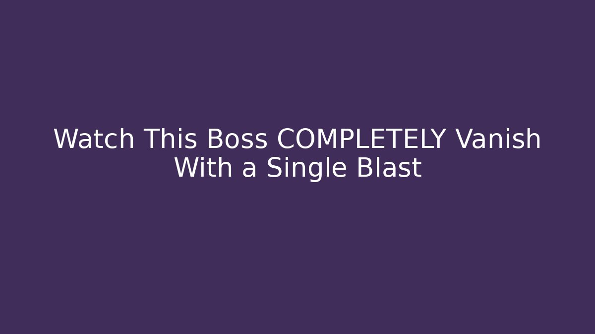 Watch This Boss COMPLETELY Vanish With a Single Blast - Boomer Naturals
