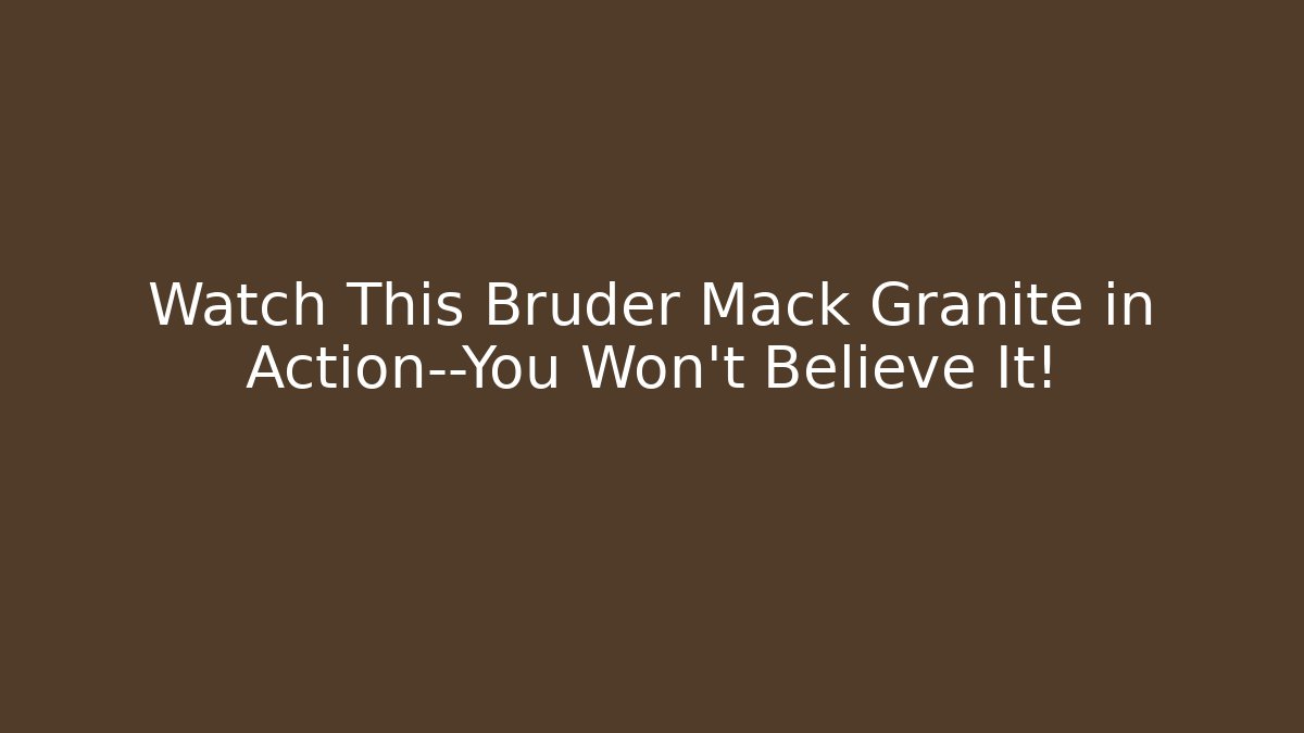 Watch This Bruder Mack Granite in Action—You Won’t Believe It!