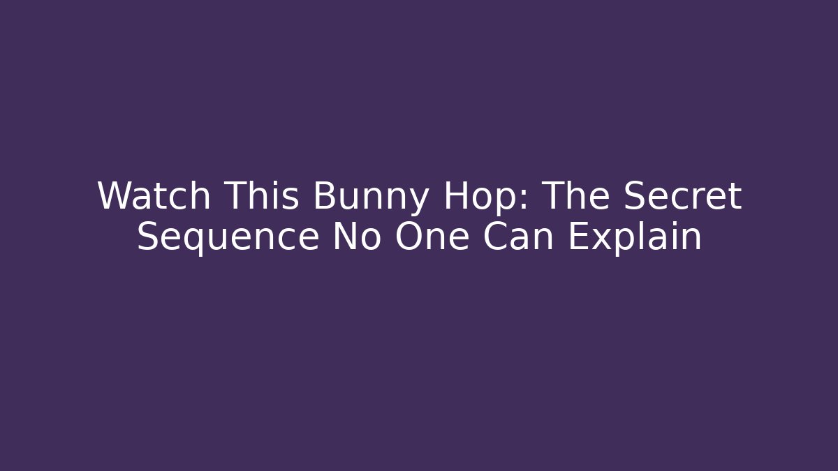 Watch This Bunny Hop: The Secret Sequence No One Can Explain