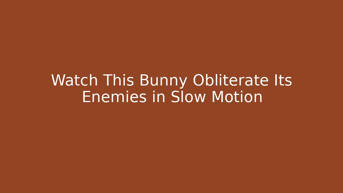Watch This Bunny Obliterate Its Enemies in Slow Motion