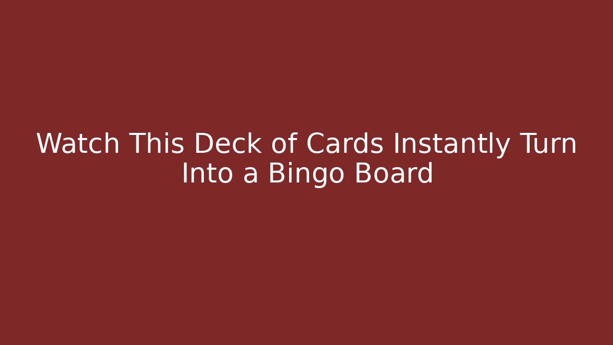 Watch This Deck of Cards Instantly Turn Into a Bingo Board