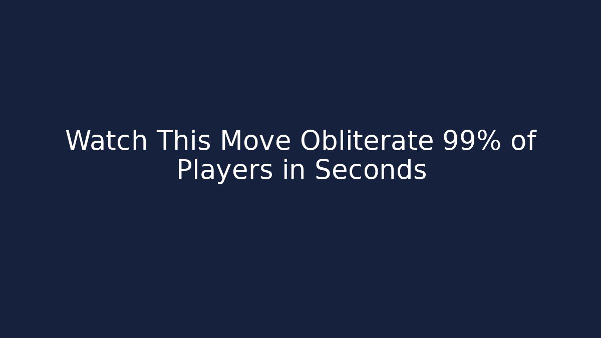 Watch This Move Obliterate 99% of Players in Seconds