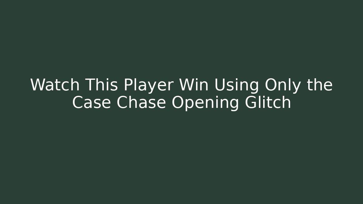 Watch This Player Win Using Only the Case Chase Opening Glitch