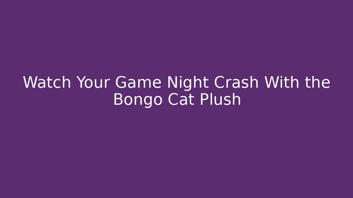 Watch Your Game Night Crash With the Bongo Cat Plush
