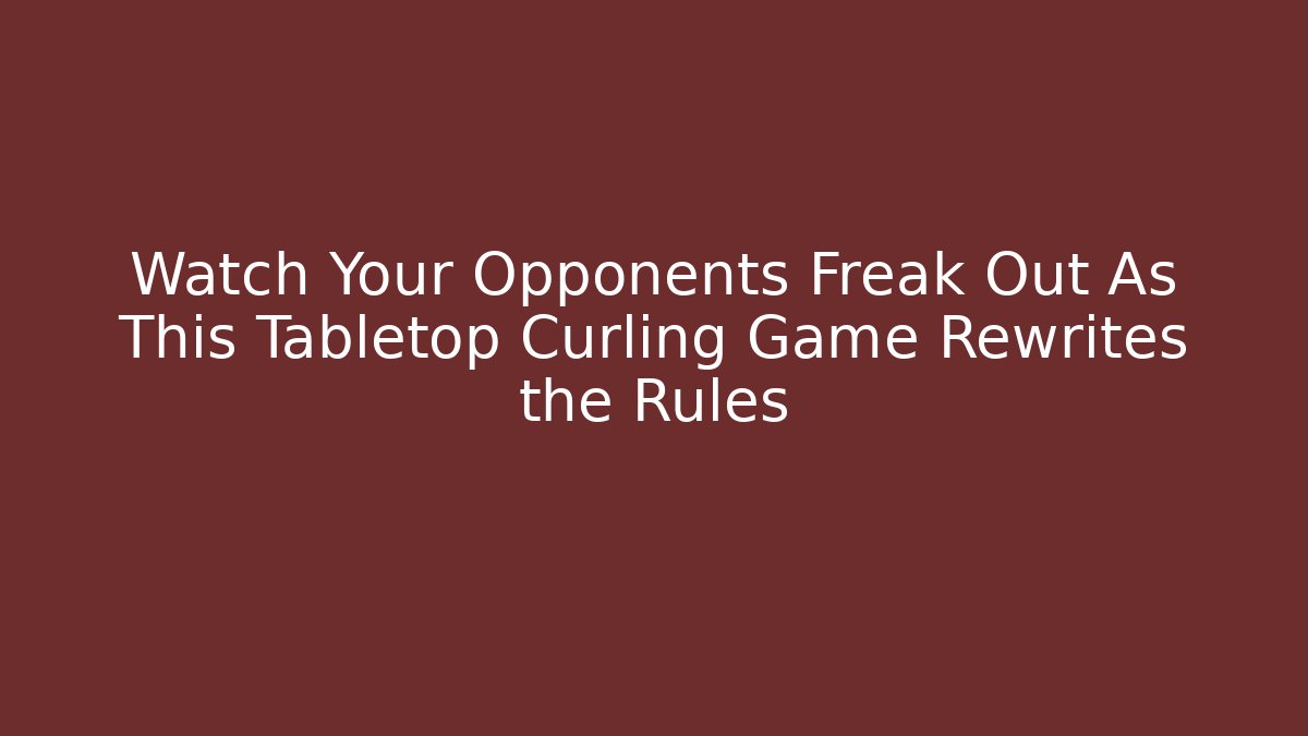 Watch Your Opponents Freak Out As This Tabletop Curling Game Rewrites the Rules