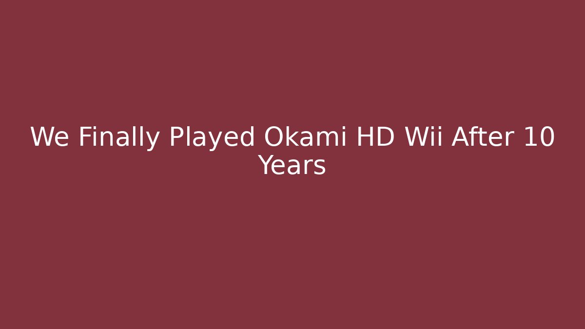 We Finally Played Okami HD Wii After 10 Years