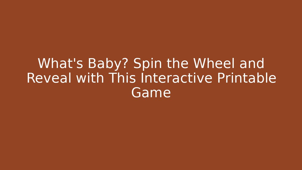 What's Baby? Spin the Wheel and Reveal with This Interactive Printable Game