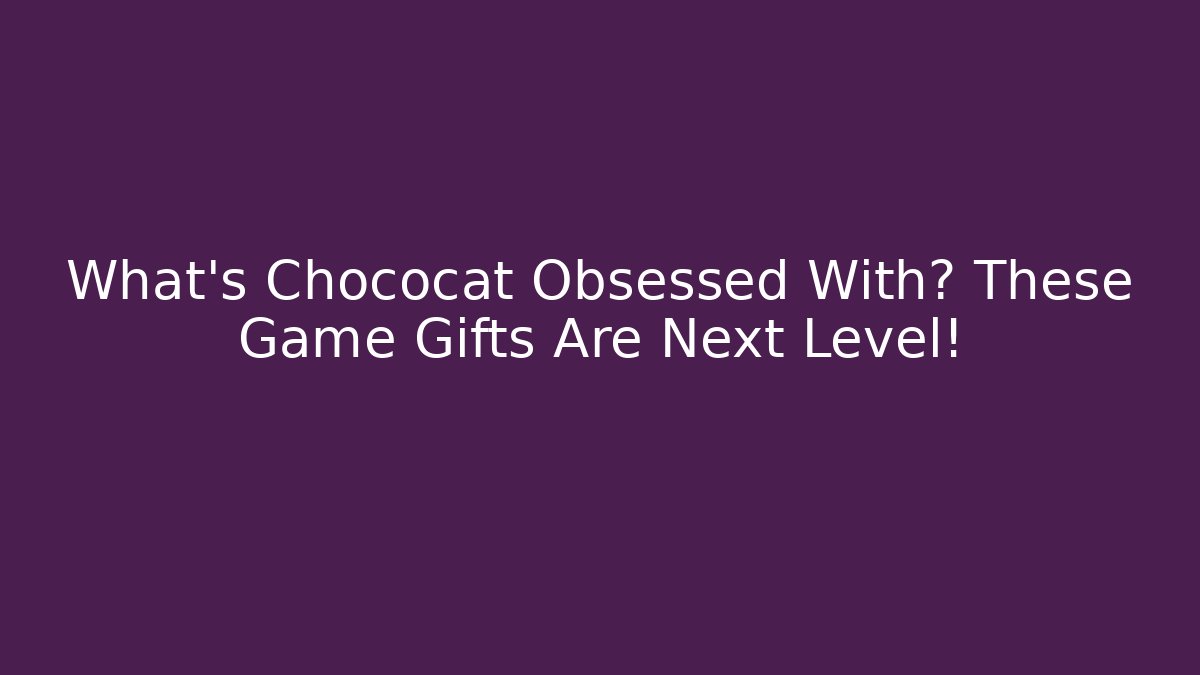 What's Chococat Obsessed With? These Game Gifts Are Next Level!