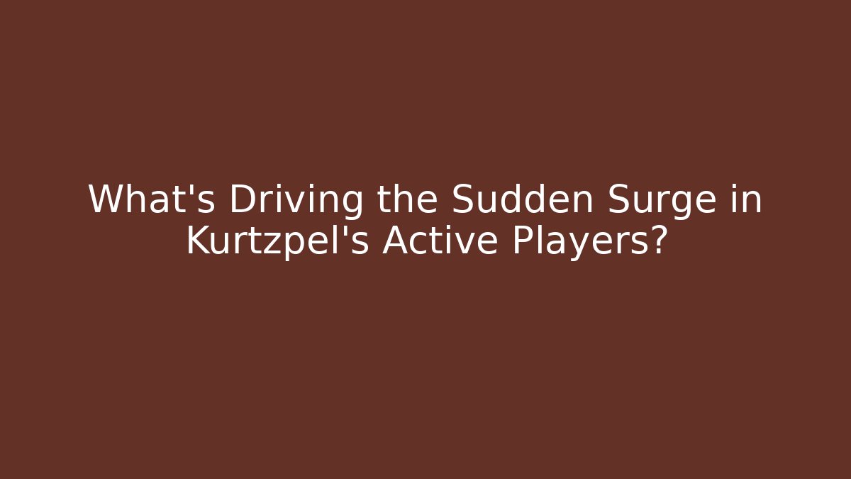 What's Driving the Sudden Surge in Kurtzpel's Active Players? - Boomer Naturals