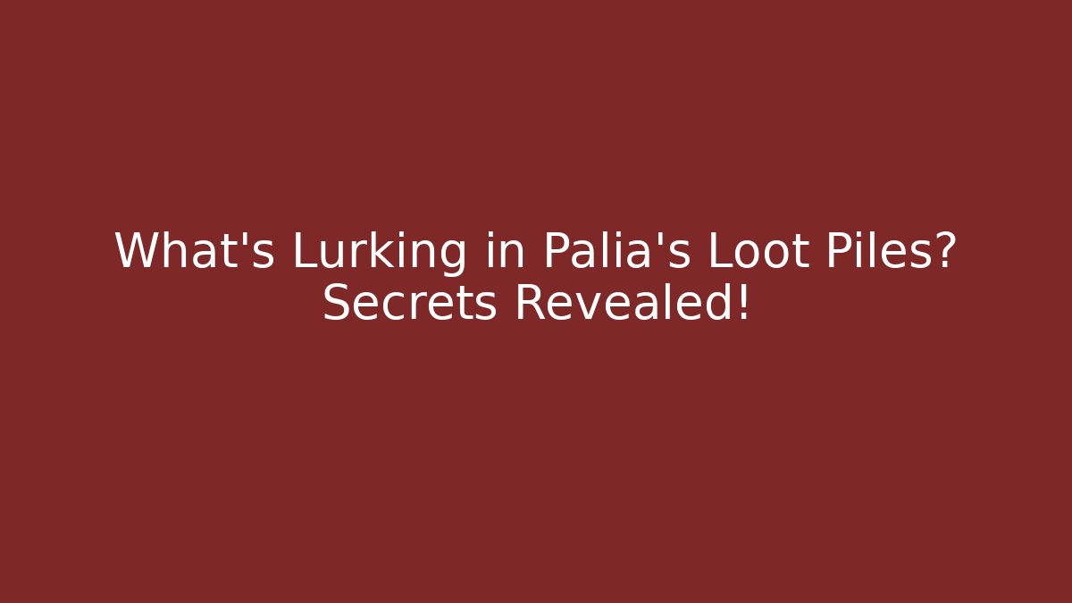 What's Lurking in Palia's Loot Piles? Secrets Revealed!