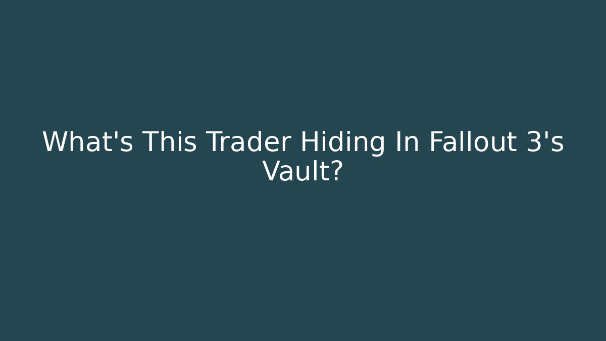 What's This Trader Hiding In Fallout 3's Vault? - Boomer Naturals