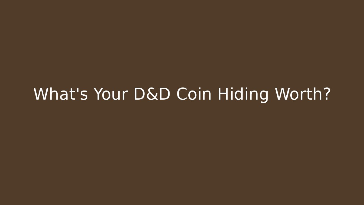 What's Your D&D Coin Hiding Worth?