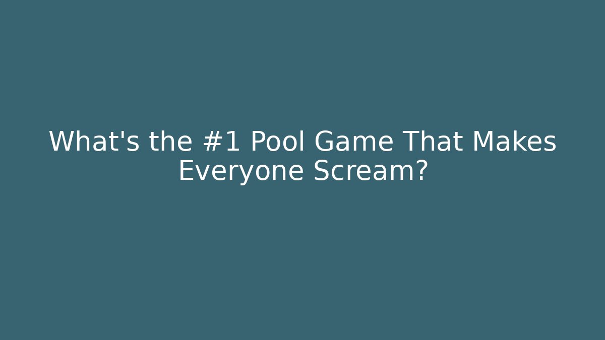 What's the #1 Pool Game That Makes Everyone Scream?