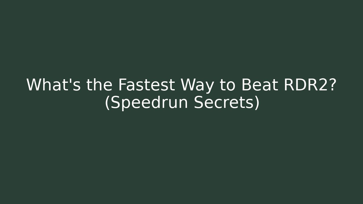 What's the Fastest Way to Beat RDR2? (Speedrun Secrets)