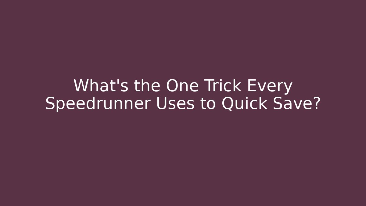 What's the One Trick Every Speedrunner Uses to Quick Save? - Boomer Naturals