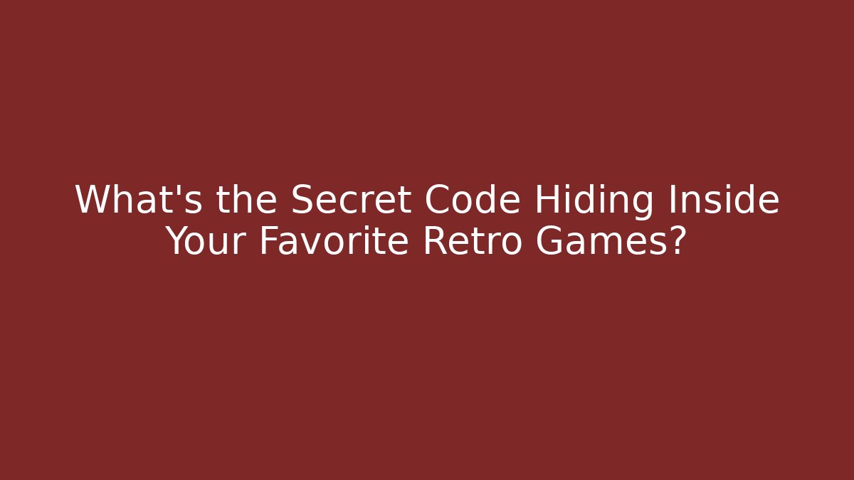 What's the Secret Code Hiding Inside Your Favorite Retro Games?
