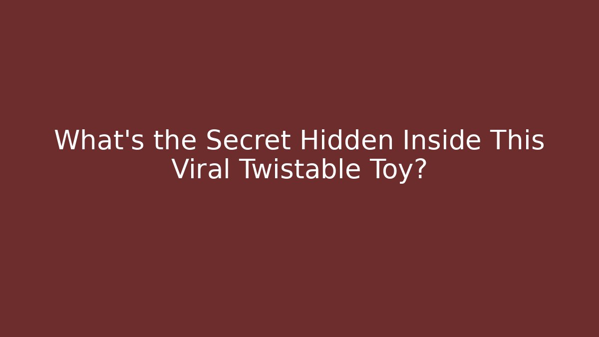 What's the Secret Hidden Inside This Viral Twistable Toy?