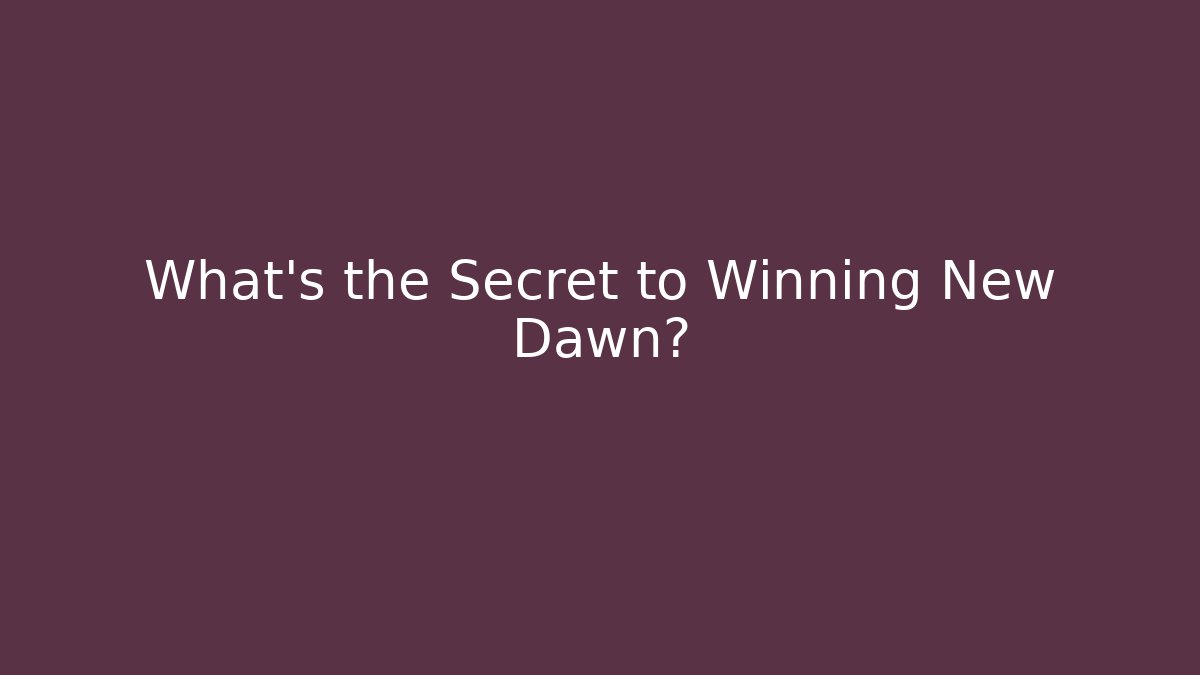 What's the Secret to Winning New Dawn? - Boomer Naturals