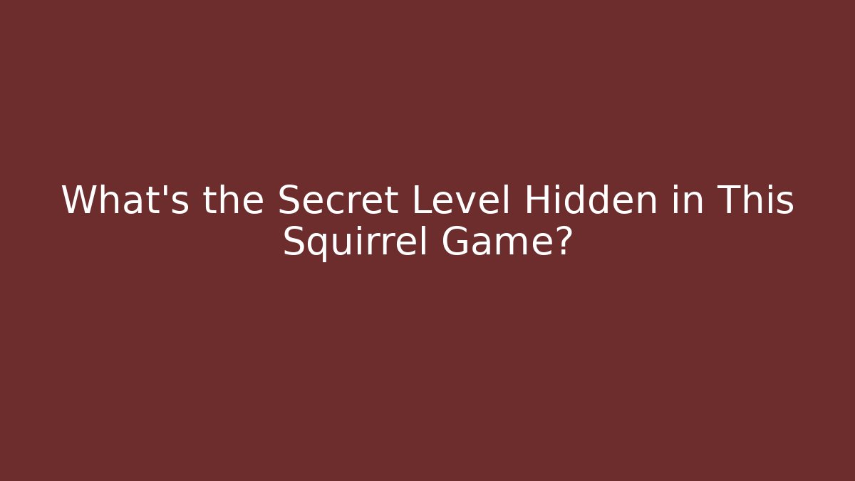 What’s the Secret Level Hidden in This Squirrel Game? - Boomer Naturals