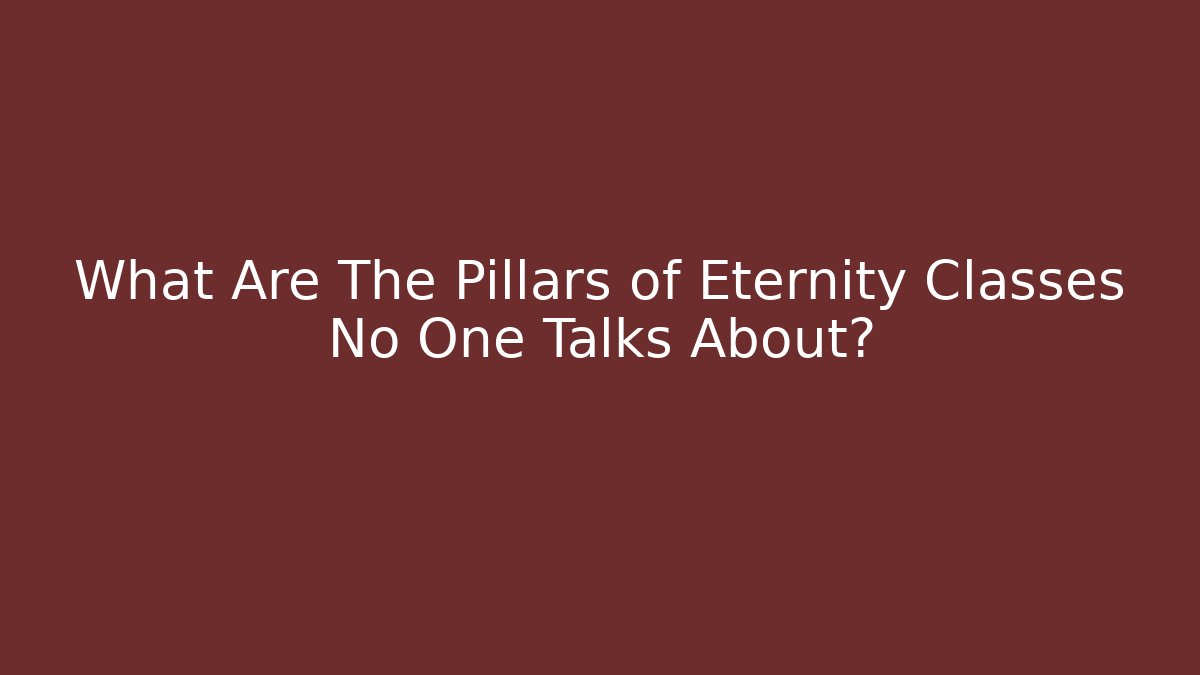 What Are The Pillars of Eternity Classes No One Talks About?