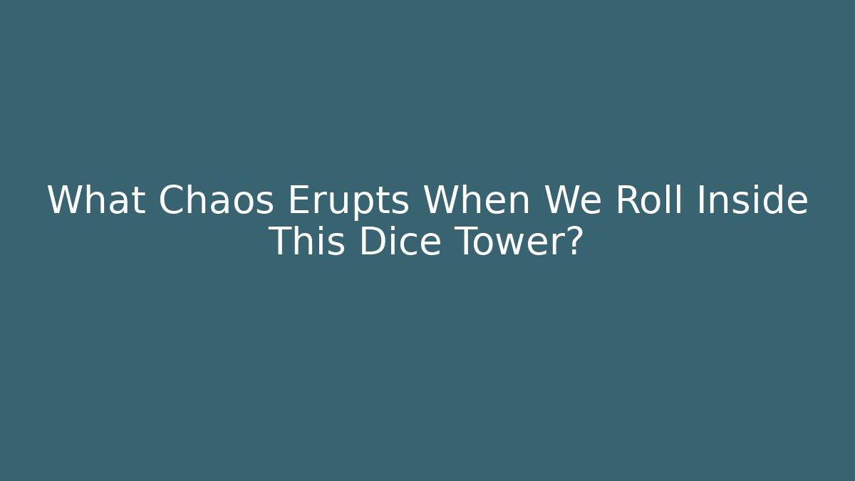 What Chaos Erupts When We Roll Inside This Dice Tower? - Boomer Naturals