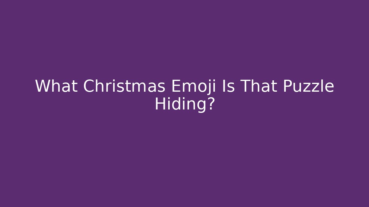 What Christmas Emoji Is That Puzzle Hiding?