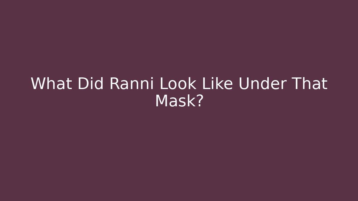 What Did Ranni Look Like Under That Mask?