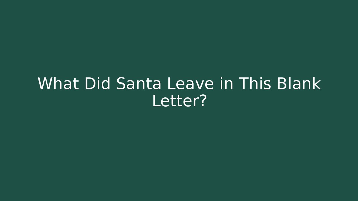 What Did Santa Leave in This Blank Letter?