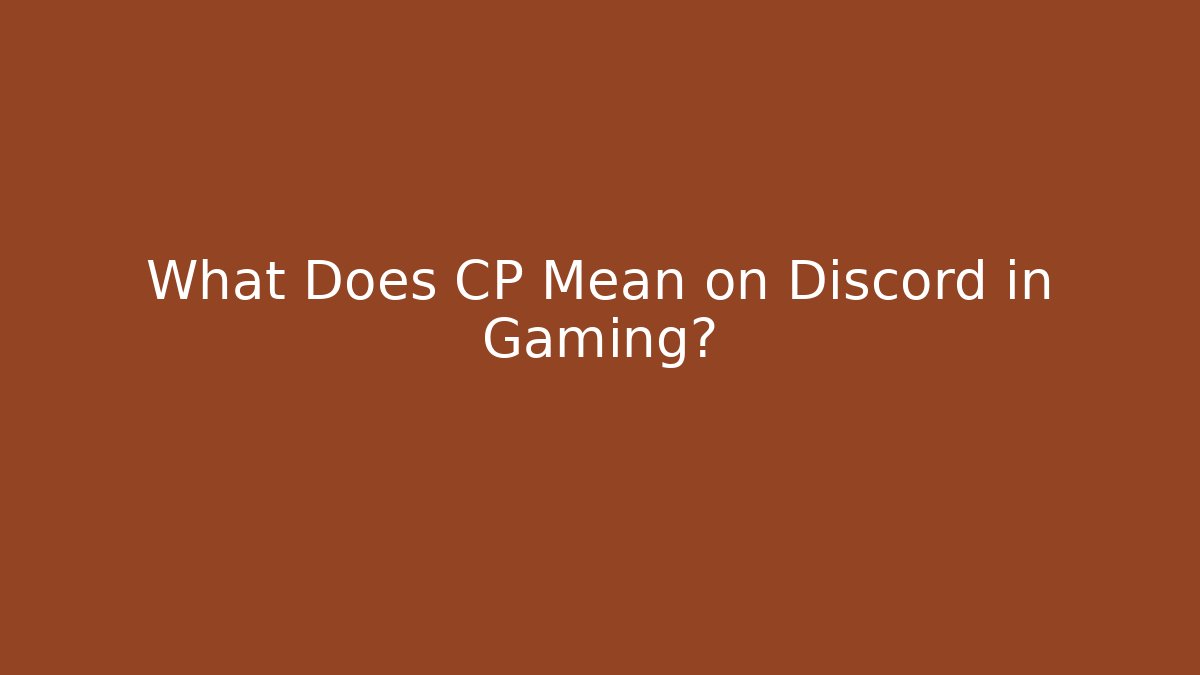 What Does CP Mean on Discord in Gaming?