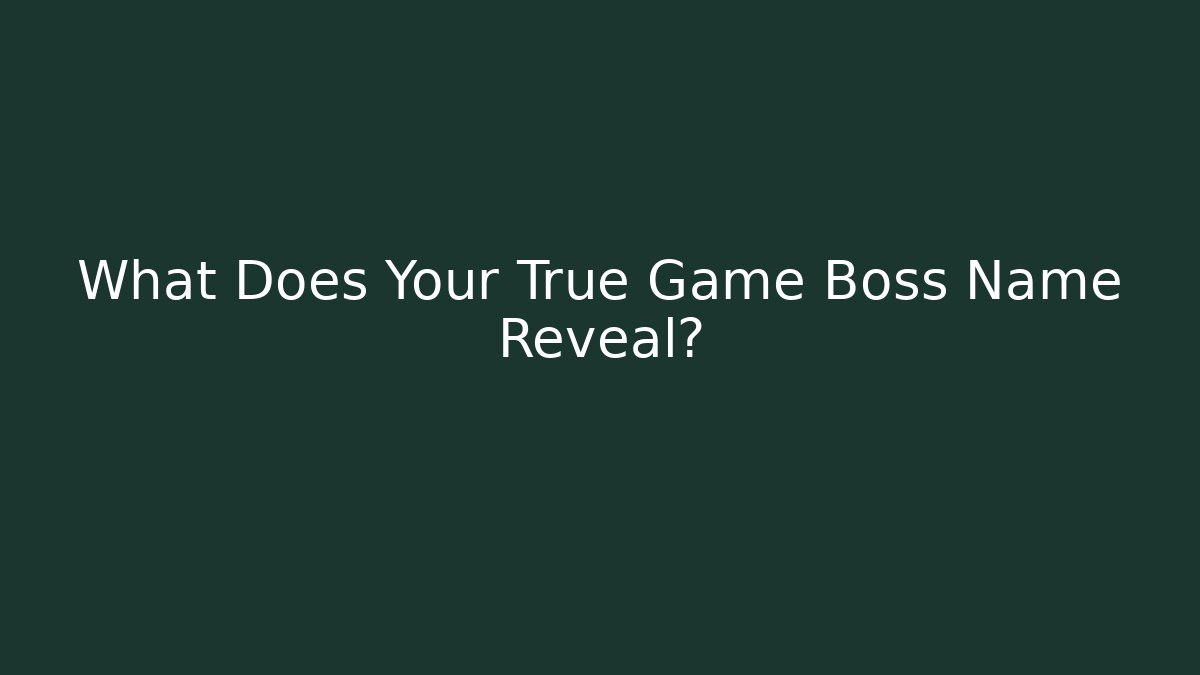 What Does Your True Game Boss Name Reveal?