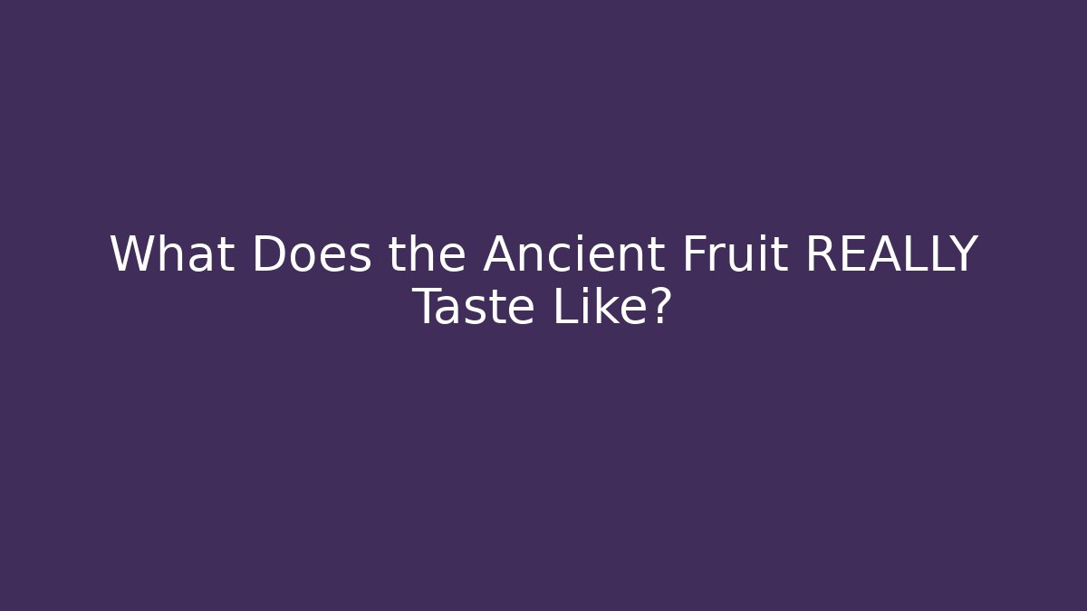 What Does the Ancient Fruit REALLY Taste Like? - Boomer Naturals