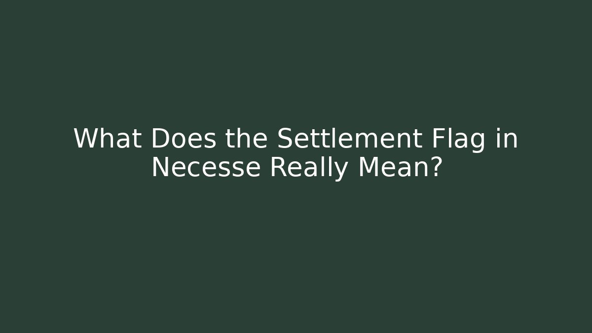 What Does the Settlement Flag in Necesse Really Mean?