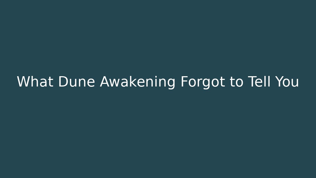 What Dune Awakening Forgot to Tell You