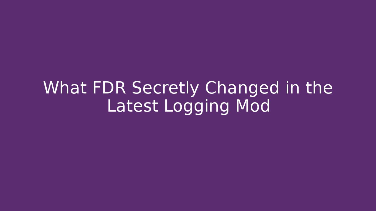 What FDR Secretly Changed in the Latest Logging Mod