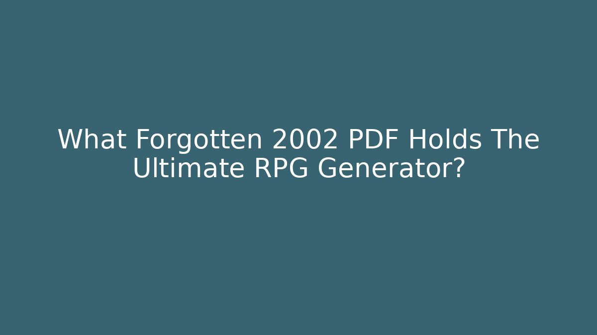 What Forgotten 2002 PDF Holds The Ultimate RPG Generator?