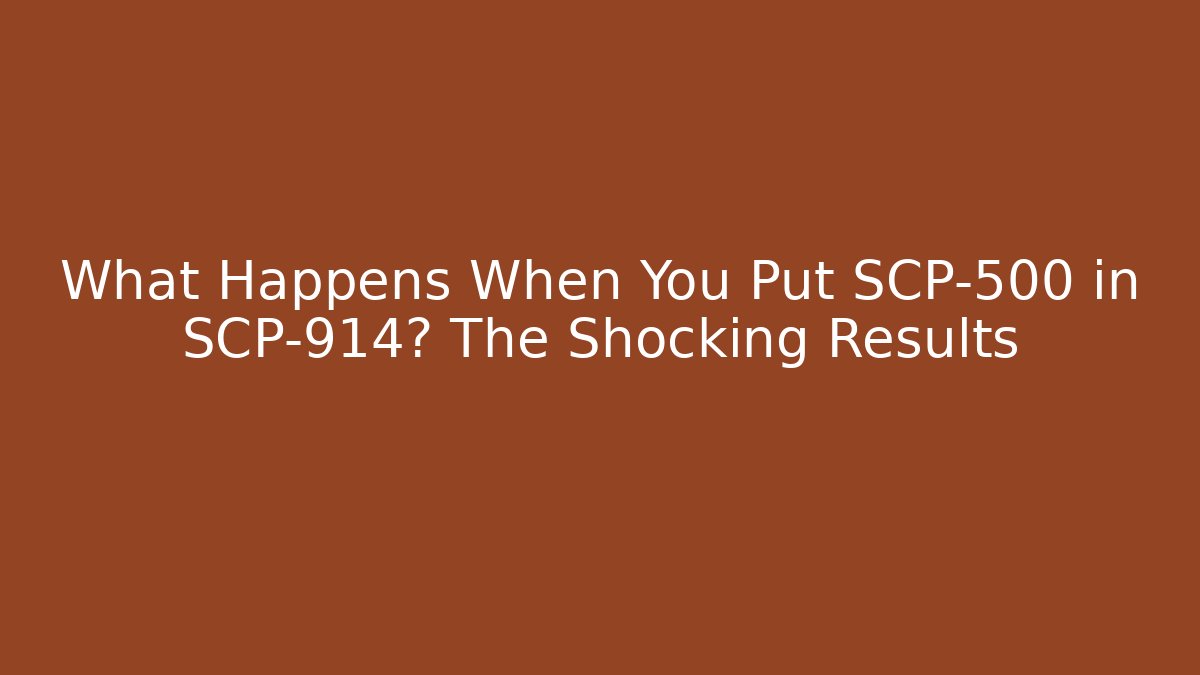 What Happens When You Put SCP-500 in SCP-914? The Shocking Results