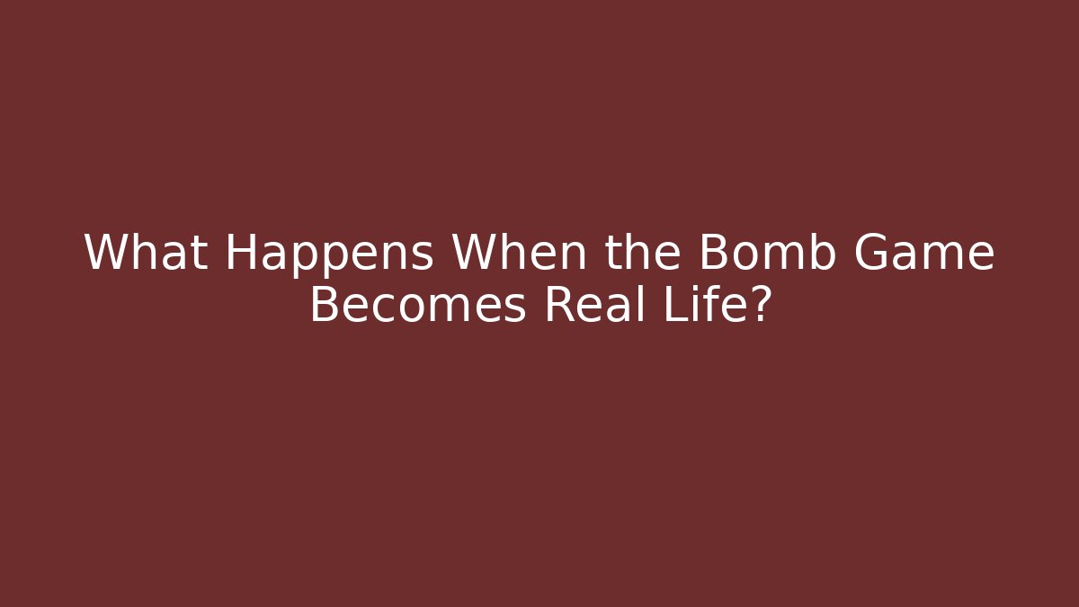 What Happens When the Bomb Game Becomes Real Life? - Boomer Naturals