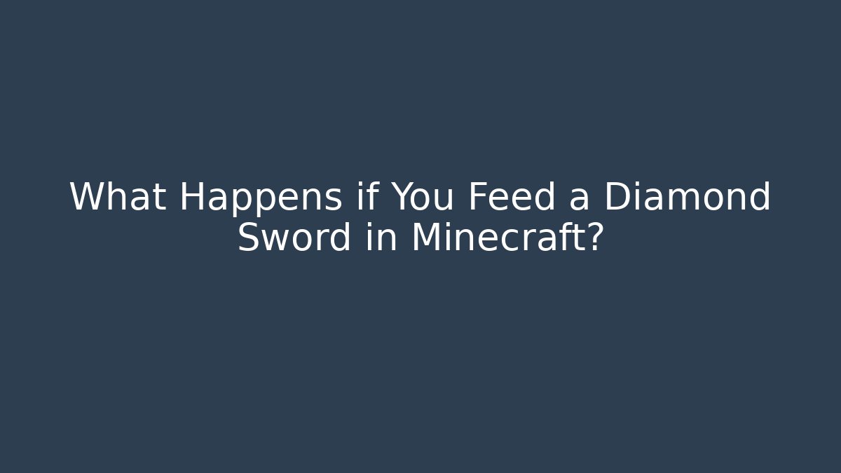What Happens if You Feed a Diamond Sword in Minecraft?