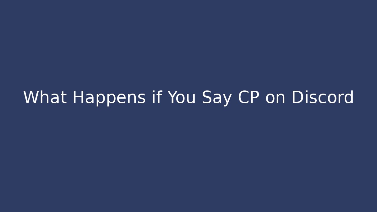 What Happens if You Say CP on Discord