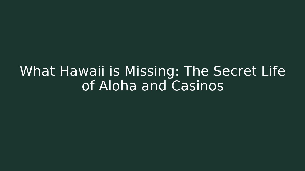 What Hawaii is Missing: The Secret Life of Aloha and Casinos